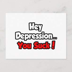 Hey Depression... du Sind zum Kotzen! Postkarte