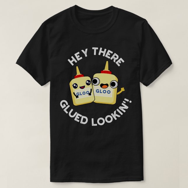 Hey, dort geklebt Lookin Funny Glue Pub T-Shirt (Design vorne)