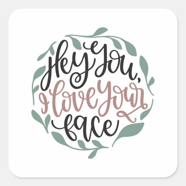 Hey du, ich Liebe dir das Gesicht. Quadratischer Aufkleber (Vorderseite)