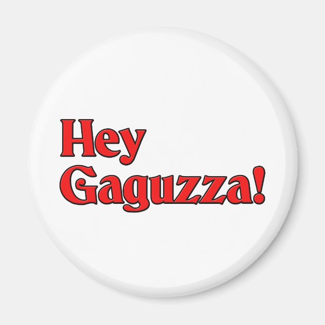 Hey Gaguzza! Magnet (Vorne)