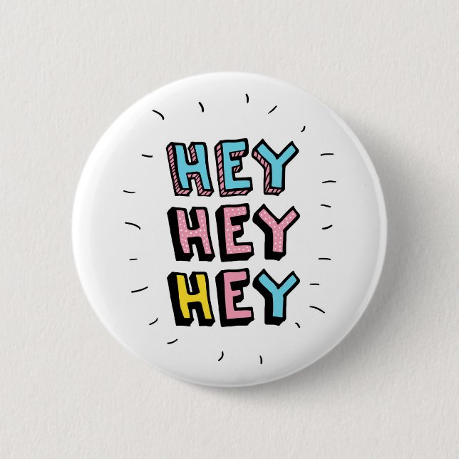 Hey Hey Button (Vorderseite)