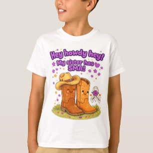 Hey Howdy Hey! Meine Schwester hat SMA! T-Shirt