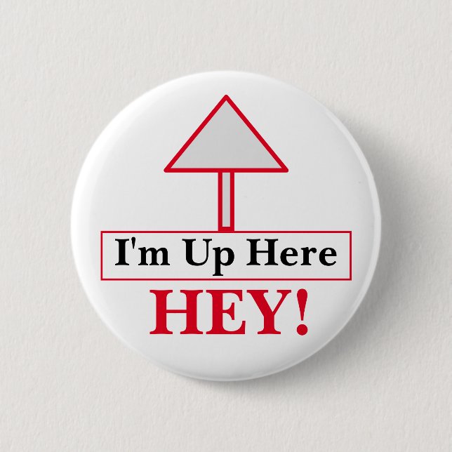 HEY! Ich bin hier oben Knopf Button (Vorderseite)