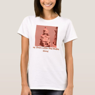 Hey, Kleiner Red Riding Hood T-Shirt