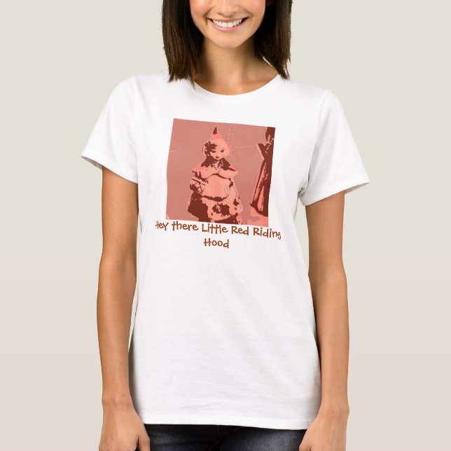 Hey, Kleiner Red Riding Hood T-Shirt (Vorderseite)