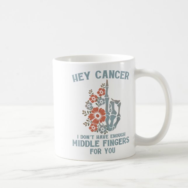 Hey Krebs, ich habe nicht genug Mittelfinger für Kaffeetasse (Rechts)