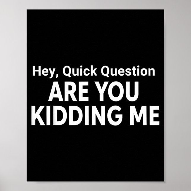 Hey Kurze Frage Lustiger Spruch Poster (Vorne)