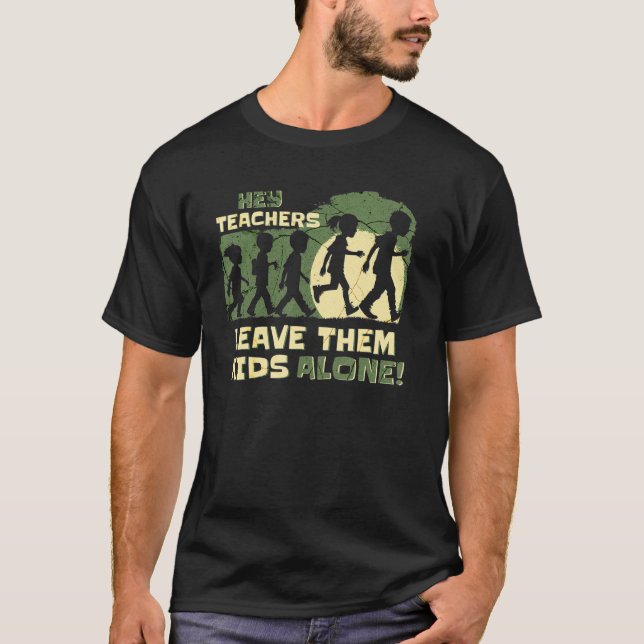 Hey Lehrer Verließ sie Kinder allein Zuhause Schoo T-Shirt (Vorderseite)
