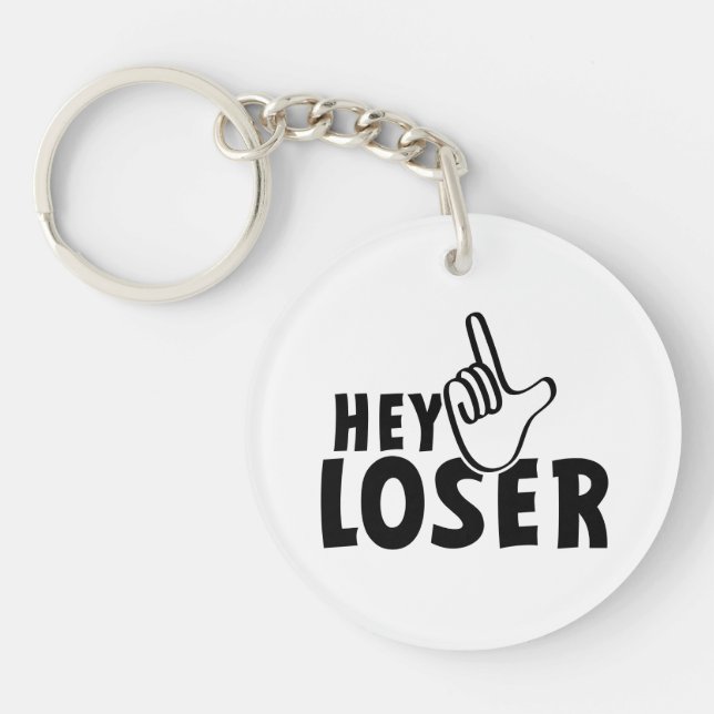 Hey loser. losers, mafkees, onnozele, neurd....  schlüsselanhänger (Vorderseite)