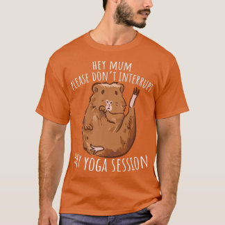 Hey Mama Bitte unterbrich meine Yoga-Guinea nicht. T-Shirt