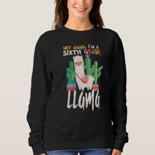 Hey Mama, ich bin 6. Klasse Lama zurück nach Schoo Sweatshirt