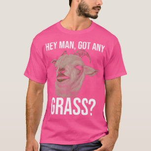 Hey Mann Got jede Gras alte Ziege Kopf Funny Farm  T-Shirt