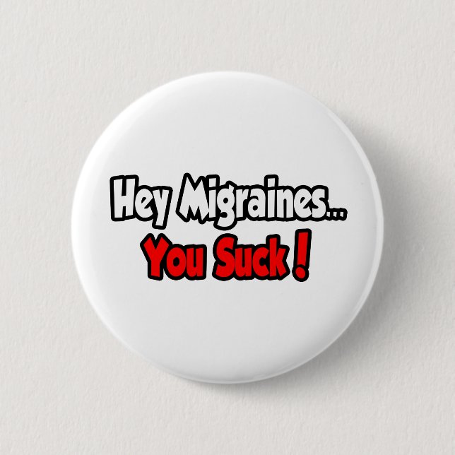 Hey Migräne... du Sind zum Kotzen! Button (Vorderseite)