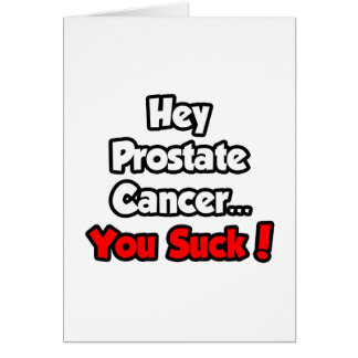 Hey Prostatakrebs.. Du Sind zum Kotzen!