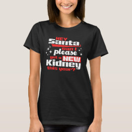 Hey Santa, kann ich mir bitte eine neue Niere beso T-Shirt