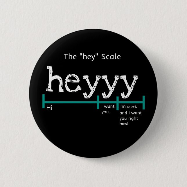 Hey, Scale Heyy Funny Button (Vorderseite)