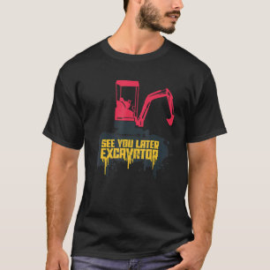 Hey, Schrei dich zu sehen Später Bagger Junge 3 T-Shirt