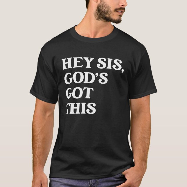 Hey Sis God Got dieses Kleid T-Shirt (Vorderseite)