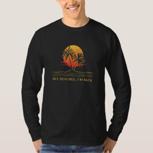 Hey Strände ich bin zurück Strand Ozean Humor Som T-Shirt