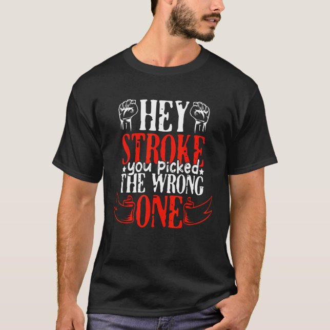 Hey Stroke You Picked The Wrong One, Stroke Awaren T-Shirt (Vorderseite)