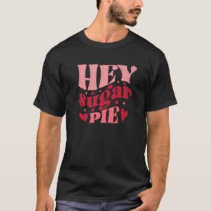 Hey Sugar Pie Retro Stil Liebe Herz Valentine's D T-Shirt