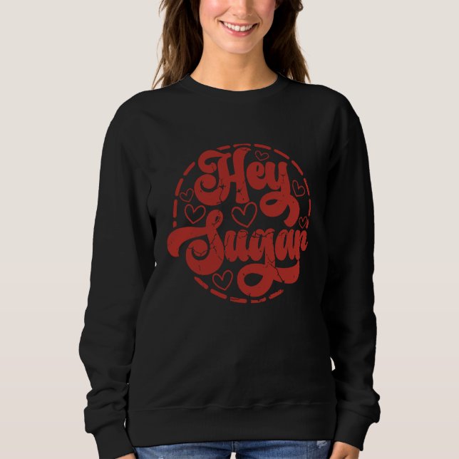 Hey Sugar Valentines Day Sweatshirt (Vorderseite)