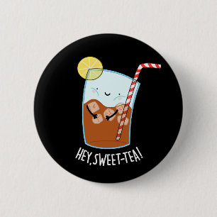 Hey Swee-Tea Funny Sweet Tea Pun Dark BG Button