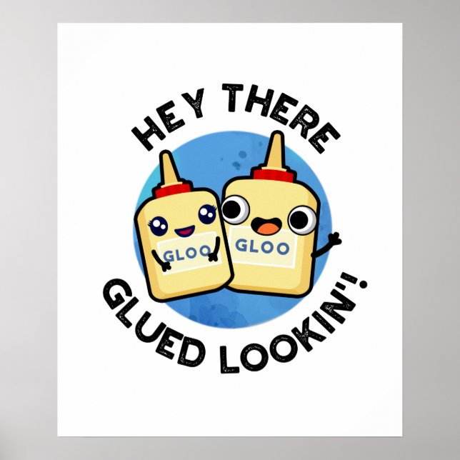 Hey There Glued Lookin Funny Glue Pun Poster (Vorne)