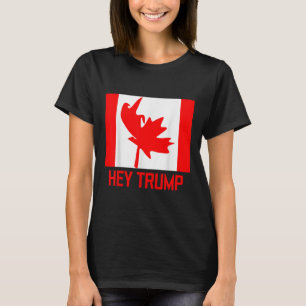 Hey Trump Kanada Kanadier für Trump Funny Design T-Shirt