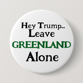 Hey Trump, Leave Greenland Alone Button