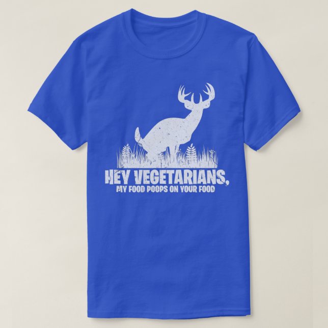 Hey Vegetarians My Food Poops On Your Food   Hunti T-Shirt (Design vorne)