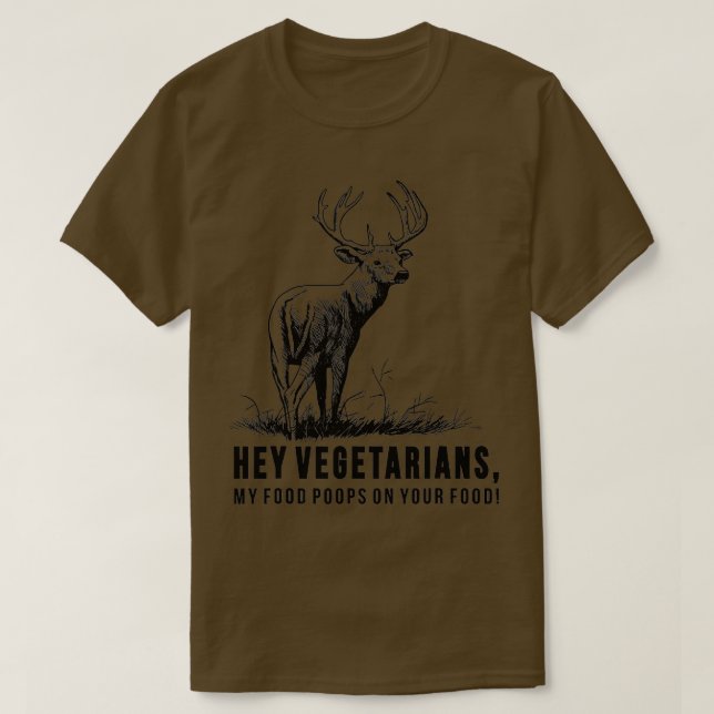 Hey Vegetarier, mein Essen Kacke auf deinem Essen T-Shirt (Design vorne)