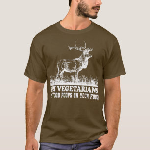 Hey Vegetarier mein Essen kacke auf Ihrem Essen Cl T-Shirt