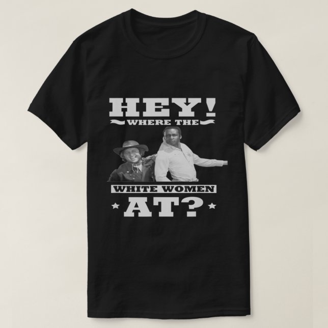 HEY wo die weißen Frauen sind  T-Shirt (Design vorne)