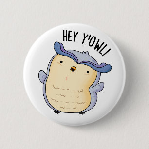 Hey Y'Owl Funny Owl Puff Button