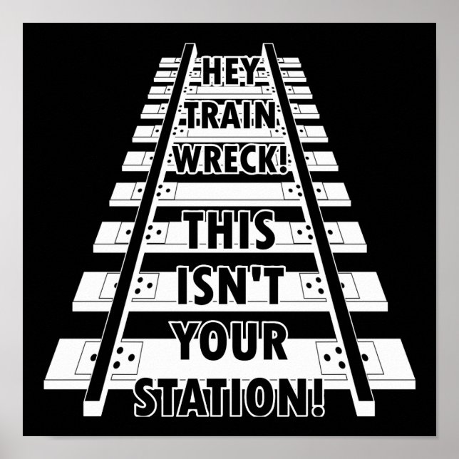 Hey Zug Wreck Das ist nicht dein Bahnhof lustig Poster (Vorne)