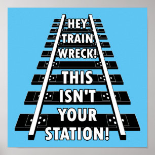 Hey Zug Wreck Das ist nicht dein Bahnhof lustig Poster