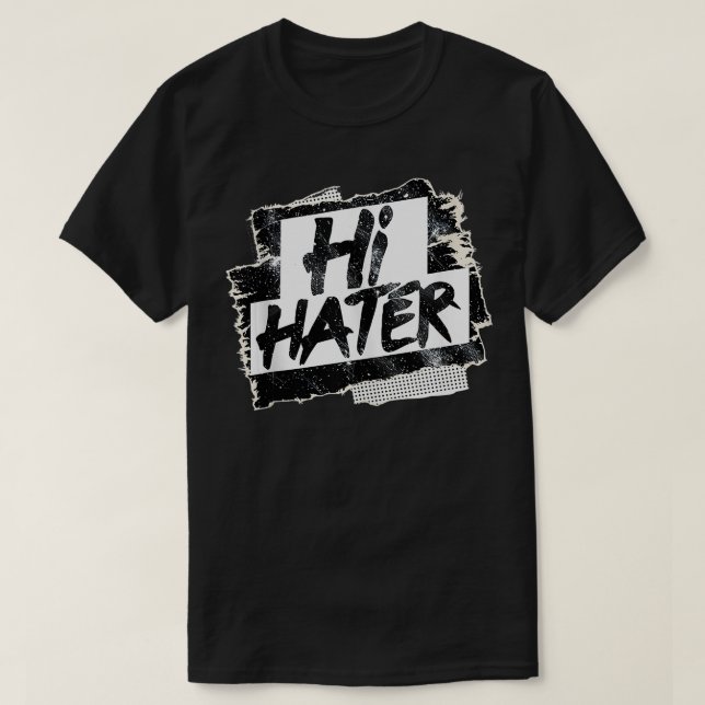 Hi Hater Bye Hater Funny Unglaublich witzig Front  T-Shirt (Design vorne)