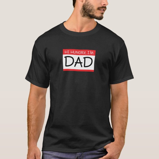 Hi Hungry Ich bin Vater Classic Vater Joke Gift T-Shirt (Vorderseite)