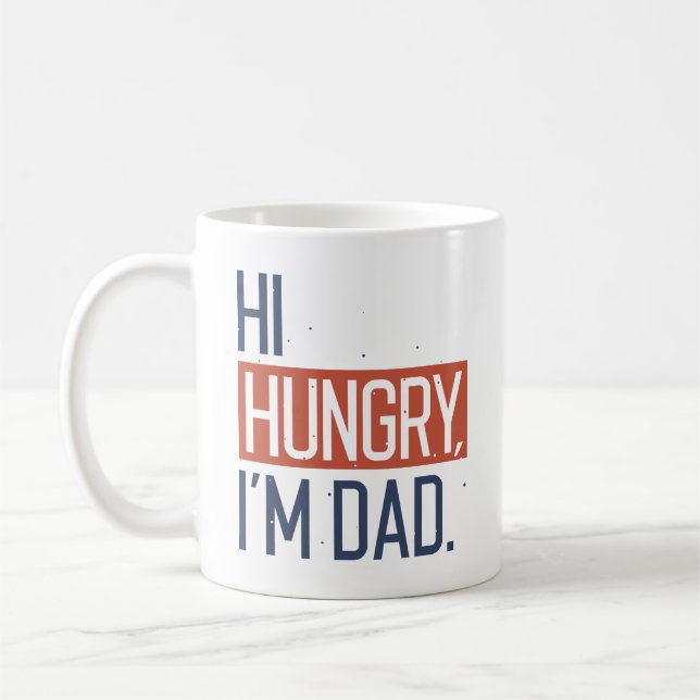 Hi Hungry Ich bin Vater Kaffeetasse (Links)