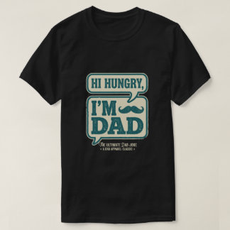 Hi Hungry I'm Dad Tee - Frohes Vatertagsgeschenk