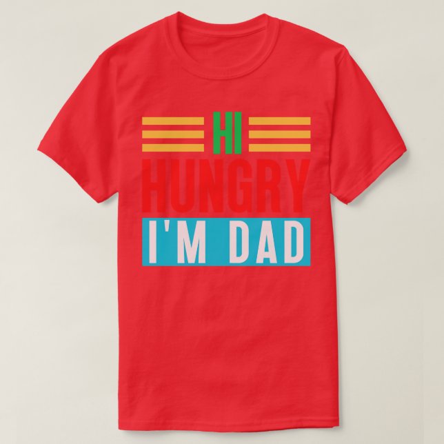 Hi Hungry Im Vater 5 T-Shirt (Design vorne)