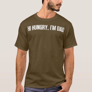 Hi Hungry Im Vater 8 T-Shirt