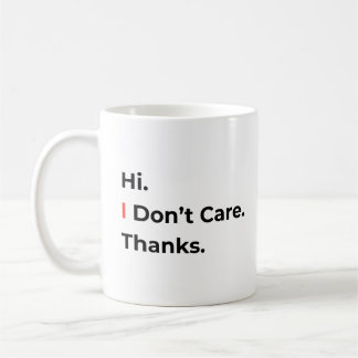 Hi I Don’t Care Thanks Mug Kaffeetasse