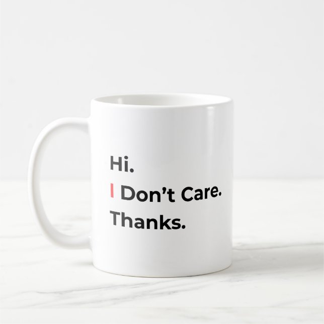 Hi I Don’t Care Thanks Mug Kaffeetasse (Links)