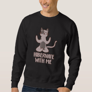 Hibernation Funny Cat Yoga Relax Mit mir gemütlich Sweatshirt