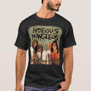 Hideous Mangleus - Alle Ihre Freunde sind tot Shir T-Shirt
