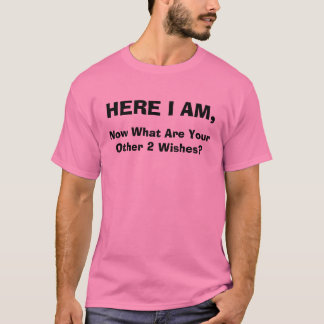 HIER BIN ICH, jetzt was bin Ihre anderen 2 T-Shirt