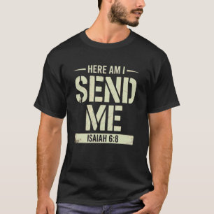 Hier bin ich, sende mich Jesaja 6,8 Missions-Schri T-Shirt