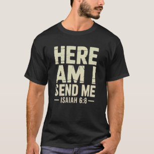 Hier bin ich, sende mich Jesaja 6,8 Missions-Schri T-Shirt